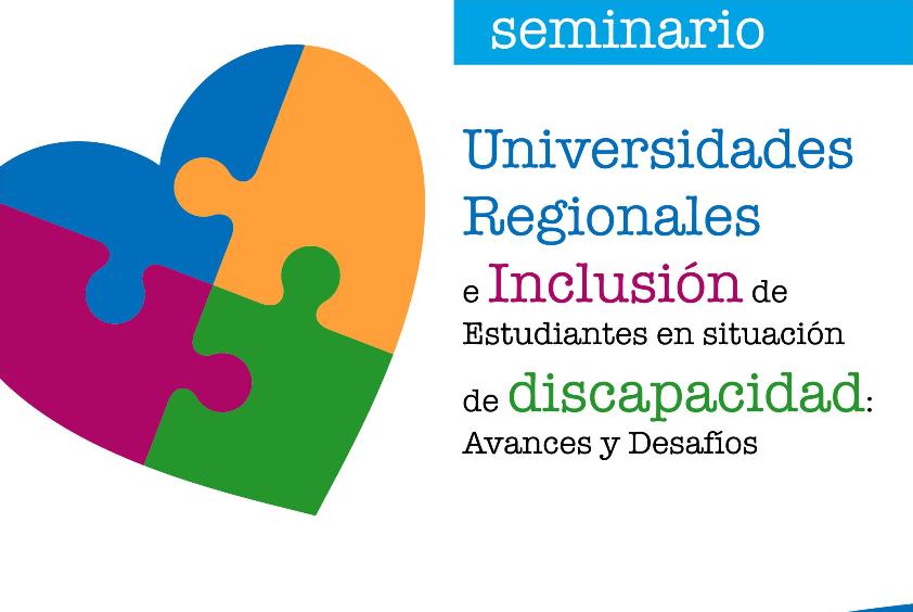 Seminario Universidades Regionales e Inclusión de Estudiantes en Situación de Discapacidad: Avances y Desafíos